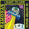 Ramonas - I Want to Live in Outer Space
