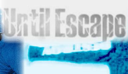 Until Escape